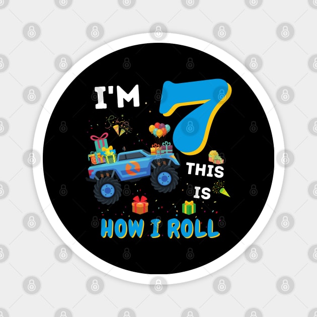 I'm 7 This Is How I Roll, 7 Year Old Boy Or Girl Monster Truck Gift Magnet by JustBeSatisfied